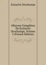OEuvres Completes De Eustache Deschamps, Volume 5 (French Edition) - Eustache Deschamps
