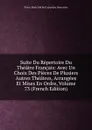 Suite Du Repertoire Du Theatre Francais: Avec Un Choix Des Pieces De Plusiers Autres Theatres, Arrangees Et Mises En Ordre, Volume 73 (French Edition) - Pierre Marie Michel Lepeintre Desroches