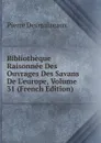 Bibliotheque Raisonnee Des Ouvrages Des Savans De L.europe, Volume 31 (French Edition) - Pierre Desmaizeaux