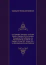 La Comedie Satirique Au Xviiie Siecle: Histoire De La Societe Francaise Par L.allusion, La Personalite Et La Satire Au Theatre. Louis XV - Louis XVI - La Revolution (French Edition) - Gustave Desnoiresterres