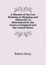 A Manual of the Law Relating to Shipping and Admiralty As Determined by the Courts of England and the United States - Robert Desty