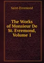 The Works of Monsieur De St. Evremond, Volume 1 - Saint-Évremond