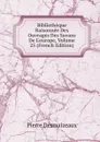 Bibliotheque Raisonnee Des Ouvrages Des Savans De L.europe, Volume 25 (French Edition) - Pierre Desmaizeaux