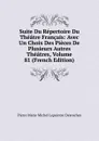 Suite Du Repertoire Du Theatre Francais: Avec Un Choix Des Pieces De Plusieurs Autres Theatres, Volume 81 (French Edition) - Pierre Marie Michel Lepeintre Desroches