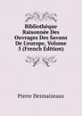 Bibliotheque Raisonnee Des Ouvrages Des Savans De L.europe, Volume 5 (French Edition) - Pierre Desmaizeaux