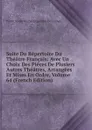 Suite Du Repertoire Du Theatre Francais: Avec Un Choix Des Pieces De Plusiers Autres Theatres, Arrangees Et Mises En Ordre, Volume 64 (French Edition) - Pierre Marie Michel Lepeintre Desroches