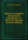 OEuvres Completes De Eustache Deschamps: Le Miroir De Mariage (French Edition) - Eustache Deschamps