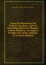 Suite Du Repertoire Du Theatre Francais: Avec Un Choix Des Pieces De Plusiers Autres Theatres, Arrangees Et Mises En Ordre, Volume 63 (French Edition) - Pierre Marie Michel Lepeintre Desroches