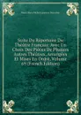 Suite Du Repertoire Du Theatre Francais: Avec Un Choix Des Pieces De Plusiers Autres Theatres, Arrangees Et Mises En Ordre, Volume 69 (French Edition) - Pierre Marie Michel Lepeintre Desroches