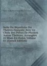 Suite Du Repertoire Du Theatre Francais: Avec Un Choix Des Pieces De Plusiers Autres Theatres, Arrangees Et Mises En Ordre, Volume 81 (French Edition) - Pierre Marie Michel Lepeintre Desroches