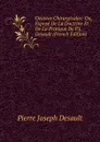 Oeuvres Chirurgicales: Ou, Expose De La Doctrine Et De La Pratique De P.J. Desault (French Edition) - Pierre Joseph Desault