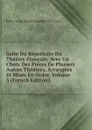Suite Du Repertoire Du Theatre Francais: Avec Un Choix Des Pieces De Plusiers Autres Theatres, Arrangees Et Mises En Ordre, Volume 3 (French Edition) - Pierre Marie Michel Lepeintre Desroches