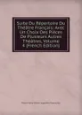 Suite Du Repertoire Du Theatre Francais: Avec Un Choix Des Pieces De Plusieurs Autres Theatres, Volume 4 (French Edition) - Pierre Marie Michel Lepeintre Desroches