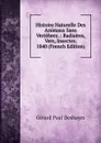 Histoire Naturelle Des Animaux Sans Vertebres .: Radiaires, Vers, Insectes. 1840 (French Edition) - Gérard Paul Deshayes