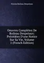 Oeuvres Completes De Boileau Despreaux: Precedees D.une Notice Sur Sa Vie, Volume 1 (French Edition) - Nicolas Boileau Despréaux