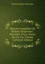 Oeuvres Completes De Boileau Despreaux: Precedees D.une Notice Sur Sa Vie, Volume 2 (French Edition) - Nicolas Boileau Despréaux