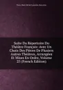 Suite Du Repertoire Du Theatre Francais: Avec Un Choix Des Pieces De Plusiers Autres Theatres, Arrangees Et Mises En Ordre, Volume 25 (French Edition) - Pierre Marie Michel Lepeintre Desroches