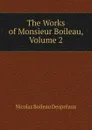 The Works of Monsieur Boileau, Volume 2 - Nicolas Boileau Despréaux