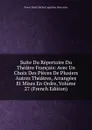 Suite Du Repertoire Du Theatre Francais: Avec Un Choix Des Pieces De Plusiers Autres Theatres, Arrangees Et Mises En Ordre, Volume 27 (French Edition) - Pierre Marie Michel Lepeintre Desroches