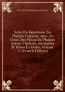 Suite Du Repertoire Du Theatre Francais: Avec Un Choix Des Pieces De Plusiers Autres Theatres, Arrangees Et Mises En Ordre, Volume 23 (French Edition) - Pierre Marie Michel Lepeintre Desroches