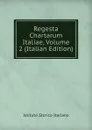 Regesta Chartarum Italiae, Volume 2 (Italian Edition) - Istituto storico italiano