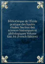 Bibliotheque de l.Ecole pratique des hautes etudes. Section des sciences historiques et philologiques Volume fasc.84 (French Edition) - 