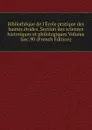 Bibliotheque de l.Ecole pratique des hautes etudes. Section des sciences historiques et philologiques Volume fasc.90 (French Edition) - 