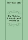 The Christian Science Journal, Volume 28 - Eddy Mary Baker