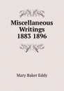Miscellaneous Writings 1883 1896 - Eddy Mary Baker