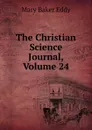 The Christian Science Journal, Volume 24 - Eddy Mary Baker