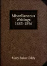 Miscellaneous Writings 1883-1896 - Eddy Mary Baker