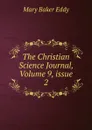 The Christian Science Journal, Volume 9,.issue 2 - Eddy Mary Baker