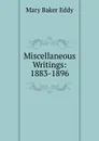 Miscellaneous Writings: 1883-1896 - Eddy Mary Baker