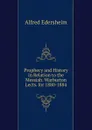Prophecy and History in Relation to the Messiah. Warburton Lects. for 1880-1884 - Edersheim Alfred