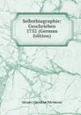 Selbstbiographie: Geschrieben 1752 (German Edition) - Johann Christian Edelmann