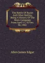 The Battle Of Bayan And Other Battles: Being A History Of The Moro Campaign From April 17, To Dec. 30, 1902 . - Allen James Edgar