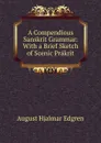 A Compendious Sanskrit Grammar: With a Brief Sketch of Scenic Prakrit - August Hjalmar Edgren