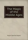 The Magic of the Middle Ages - August Hjalmar Edgren