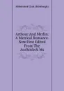 Arthour And Merlin: A Metrical Romance. Now First Edited From The Auchinleck Ms. - Abbotsford Club (Edinburgh)