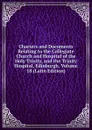 Charters and Documents Relating to the Collegiate Church and Hospital of the Holy Trinity, and the Trinity Hospital, Edinburgh, Volume 18 (Latin Edition) - 