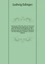 Vorlesungen Uber Den Bau Der Nervosen Zentralorgane Des Menschen Und Der Tiere: Fur Arzte Und Studierende. Bd. 1. Das Zentralnervensystem Des Menschen Und Der Saugetiere, Volume 1 (German Edition) - Ludwig Edinger