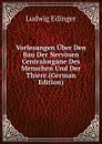 Vorlesungen Uber Den Bau Der Nervosen Centralorgane Des Menschen Und Der Thiere (German Edition) - Ludwig Edinger