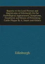 Reports to the Lord Provost and Magistrates of Edinburgh On the Pathological Appearances, Symptoms, Treatment and Means of Preventing Cattle Plague By A. Smart and Others. - Edinburgh
