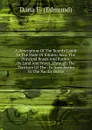 A Description Of The Bounty Lands In The State Of Illinois: Also, The Principal Roads And Routes, By Land And Water, Through The Territory Of The . In Nova Scotia To The Pacific Ocean - Dana E. (Edmund)