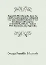 Report By Mr. Edmunds, from the Joint Select Committee Instructed by a Concurrent Resolution of the Two Houses of Congress of October 8, 1888, to . Tunnel With Testimony, and Appendix - George Franklin Edmunds