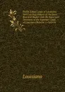 Public School Laws of Louisiana: Sanitary Regulations of the State Board of Health and the Important Decisions of the Supreme Court of Louisiana Relative to Schools - Louisiana