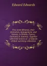 Free town libraries, their formation, management, and history; in Britain, France, Germany . America. Together with brief notices of . of deposit of their surviving collections - Edward Edwards