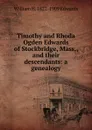 Timothy and Rhoda Ogden Edwards of Stockbridge, Mass., and their descendants: a genealogy - William H. 1822-1909 Edwards