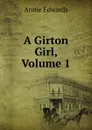 A Girton Girl, Volume 1 - Edwards Annie