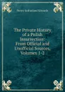 The Private History of a Polish Insurrection: From Official and Unofficial Sources, Volumes 1-2 - Henry Sutherland Edwards